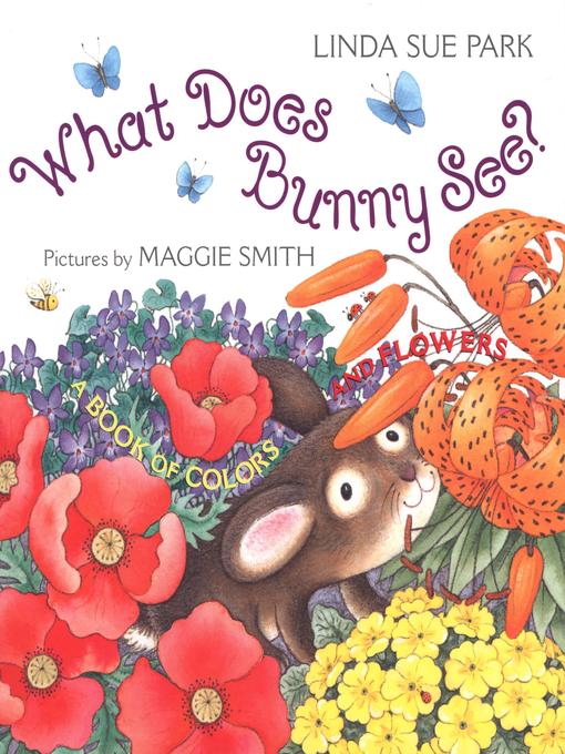 Title details for What Does Bunny See? by Linda Sue Park - Available